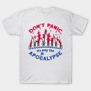 Don't Panic it's only the Apocalypse T-Shirt